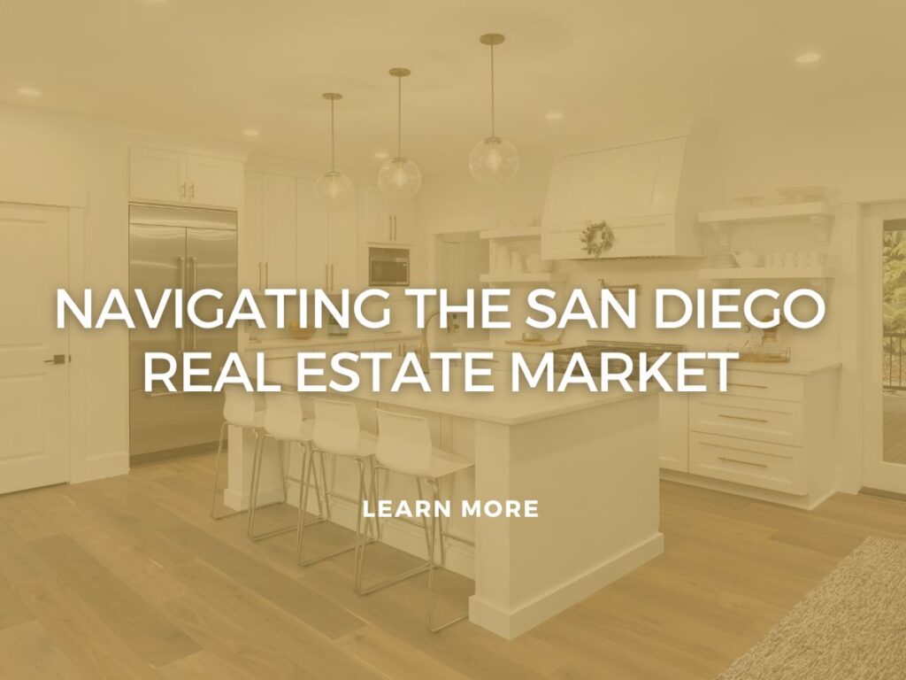 Navigating the San Diego Real Estate Market: Finding Your Ideal Home