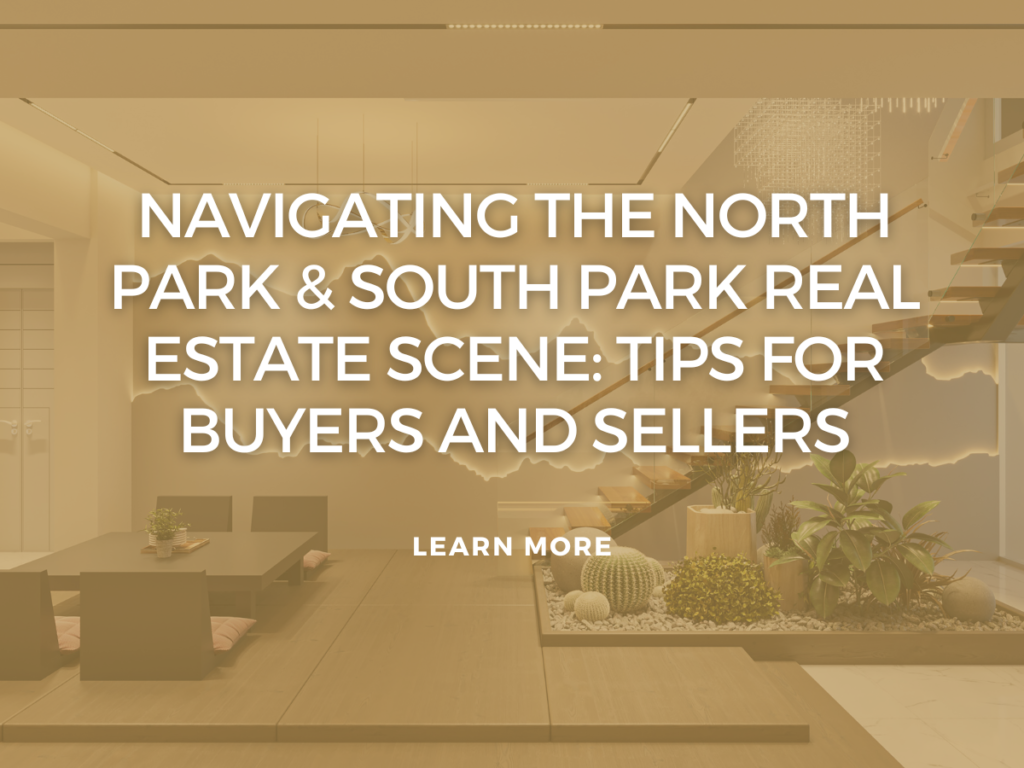 Navigating the North Park & South Park Real Estate Scene: Tips for Buyers and Sellers