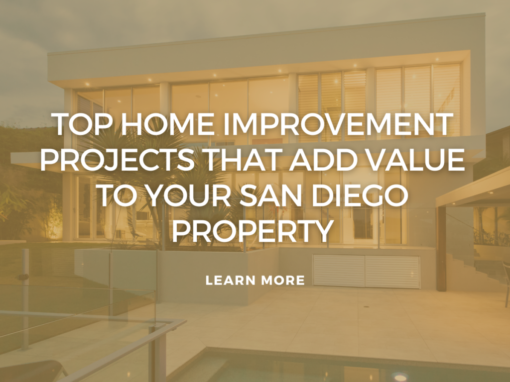 Elevating Your Investment: Top Home Improvement Projects That Add Value to Your San Diego Property